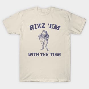 Rizz Em with The Tism Unisex Shirt, Funny Frog Shirt, Autism Awareness Shirt, Neurodiversity Shirt, Neurodivergent gift. T-Shirt